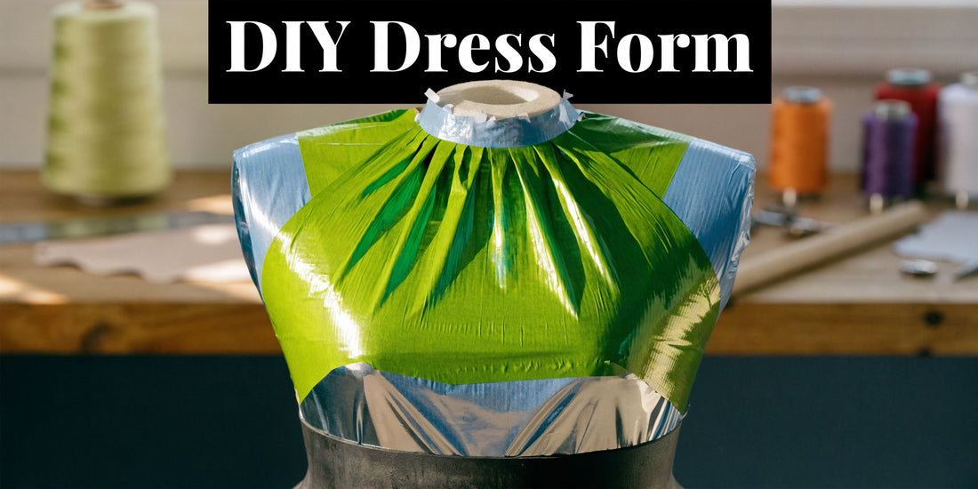 How to Make a Dress Form: A Complete DIY Guide