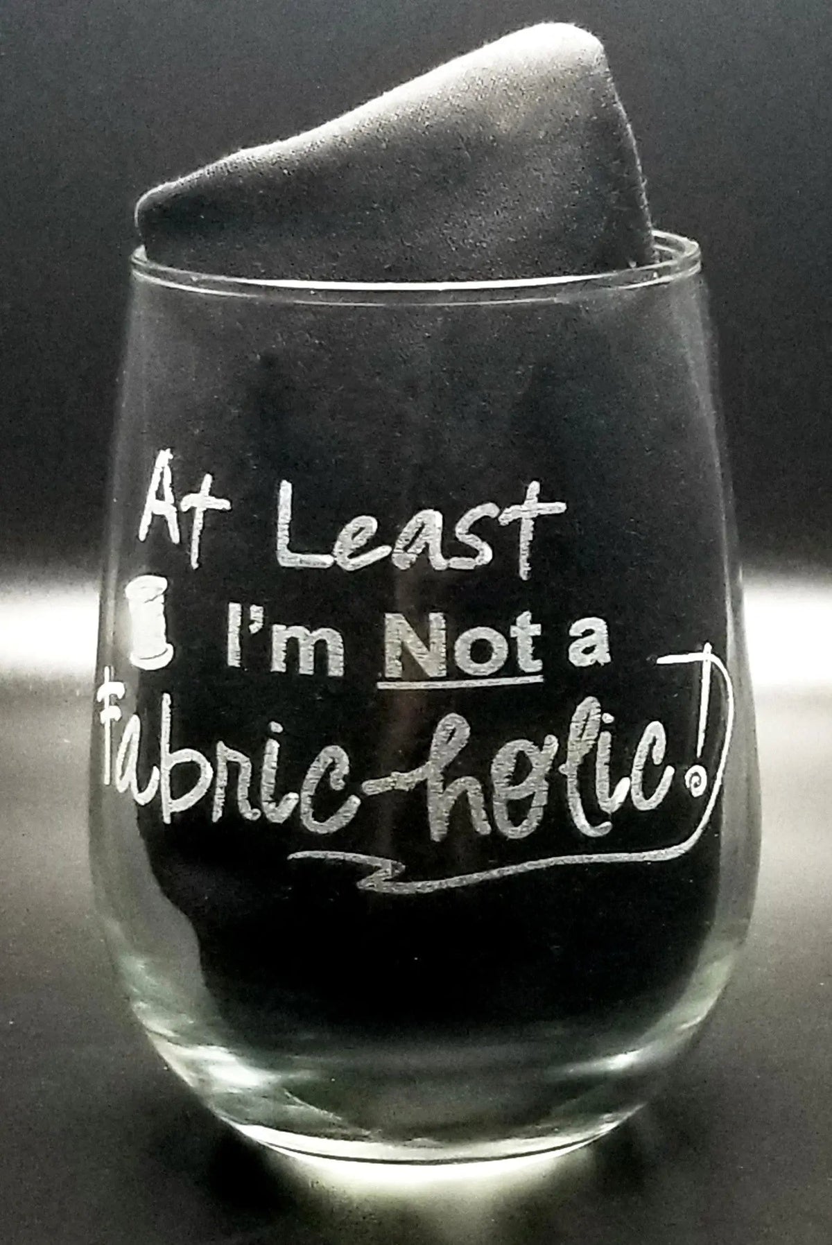 At Least I'm Not a Fabric-holic Stemless Wine Glass